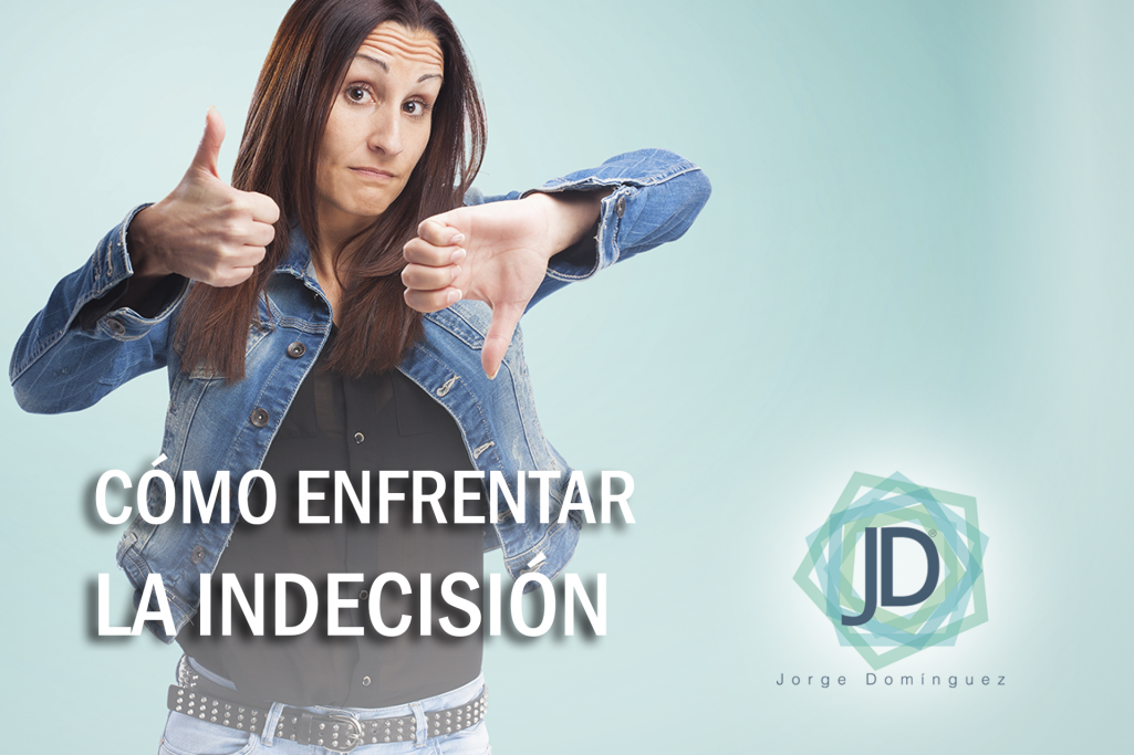 ¿cómo Enfrentar La Indecisión Sanamente By Jorge Domínguezemk 8135