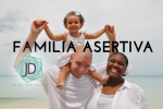 10 Claves para Formar una Familia Asertiva 