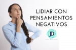 ¿Cómo lidiar con los pensamientos negativos que producen ansiedad?  