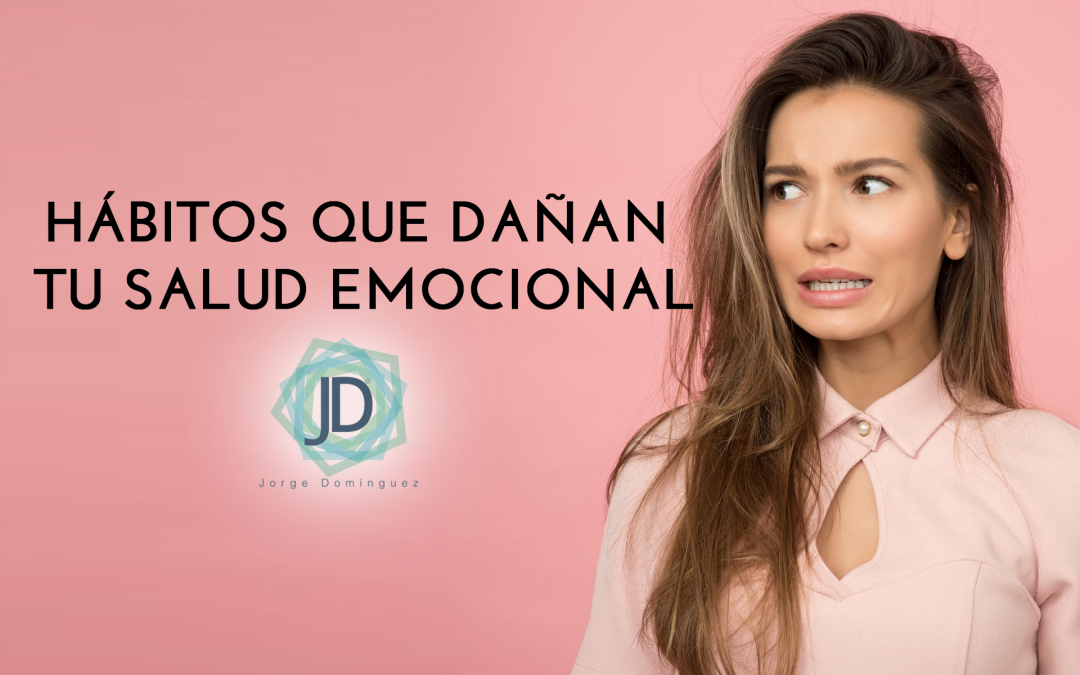 HABITOS QUE DAÑAN SALUD EMOCIONAL