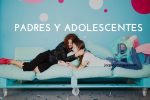 7 claves para mejorar las relaciones entre padres y adolescentes