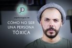 Cómo no ser una persona tóxica