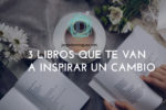 Tres libros que te van a inspirar un cambio