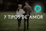 7 tipos de amor, ¿cuál estás viviendo?