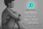 10 Acciones para no ser víctima del bullying corporal