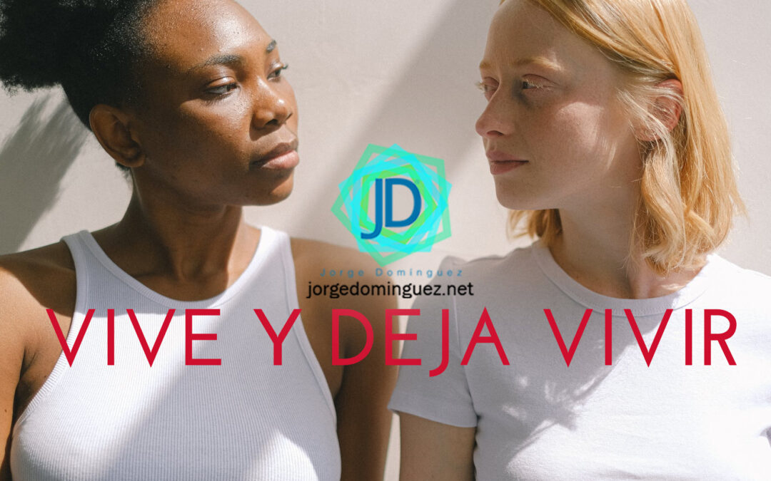 vive y deja vivir