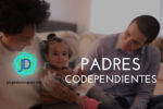 ¿Eres un padre o madre codependiente?