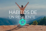 Cómo cultivar la resiliencia