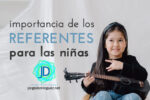 La importancia de los referentes para las niñas y jóvenes