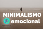 ¿Qué es el minimalismo emocional? 