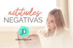 Estas son las 12 actitudes negativas más comunes