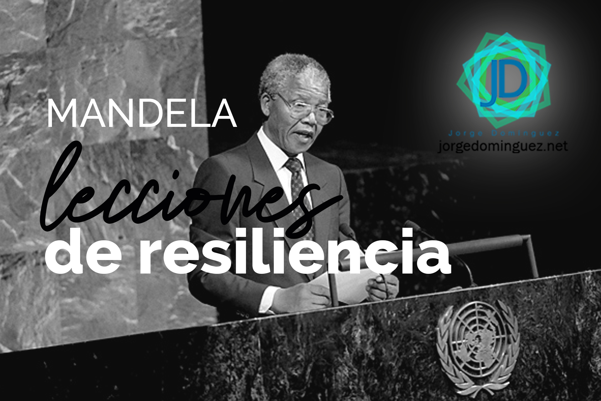 Lecciones De Resiliencia De Nelson Mandela - Jorge Domínguez