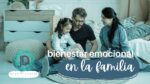 Cómo promover el bienestar emocional en la familia