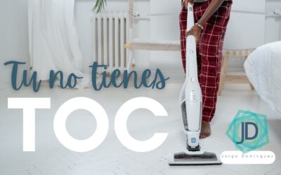 Tú no tienes TOC, solo te gusta el orden