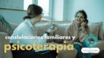 Constelaciones Familiares en la Psicoterapia  