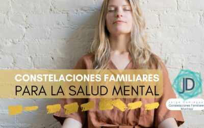 Constelaciones Familiares para Cuidar la Salud Mental 