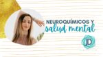 Cómo Regular tus Neuroquímicos y sentirte bien