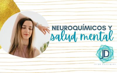 Cómo Regular tus Neuroquímicos y sentirte bien